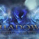 Action/RPG Shadows: Heretic Kingdoms вернёт игроков в “Королевства ереси”