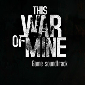 This_War_of_Mine_Game_Soundtrack__cover300x300.jpg