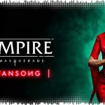 Рецензия на Vampire: The Masquerade – Swansong